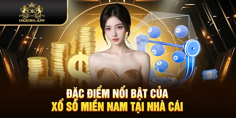 Đặc điểm nổi bật của xổ số miền Nam tại nhà cái