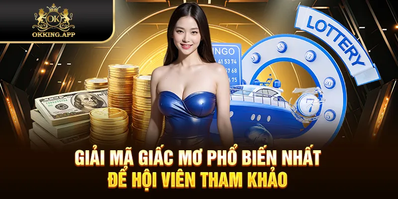 Giải mã giấc mơ phổ biến nhất để hội viên tham khảo
