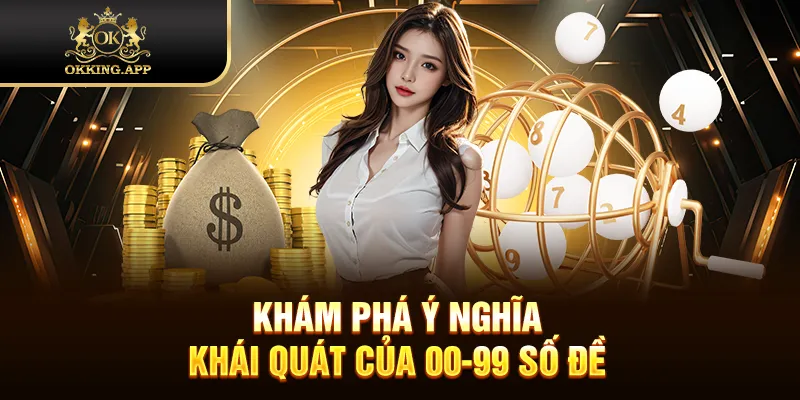 Khám phá ý nghĩa khái quát của 00-99 số đề