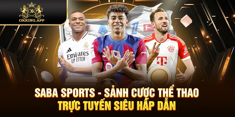Saba Sports - Sảnh Cược Thể Thao Trực Tuyến Siêu Hấp Dẫn