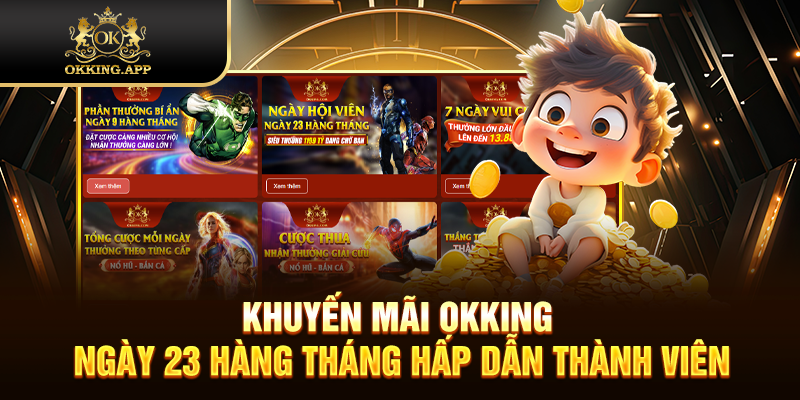 Khuyến mãi OKKING ngày 23 hàng tháng hấp dẫn thành viên