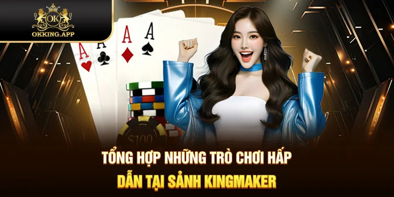 Tổng hợp những trò chơi hấp dẫn tại sảnh game