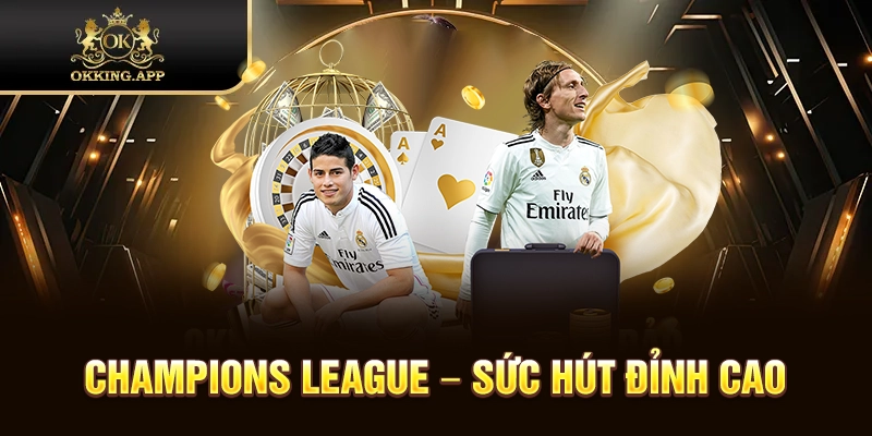 UEFA Champions League - Nơi hội tụ các CLB hàng đầu châu Âu