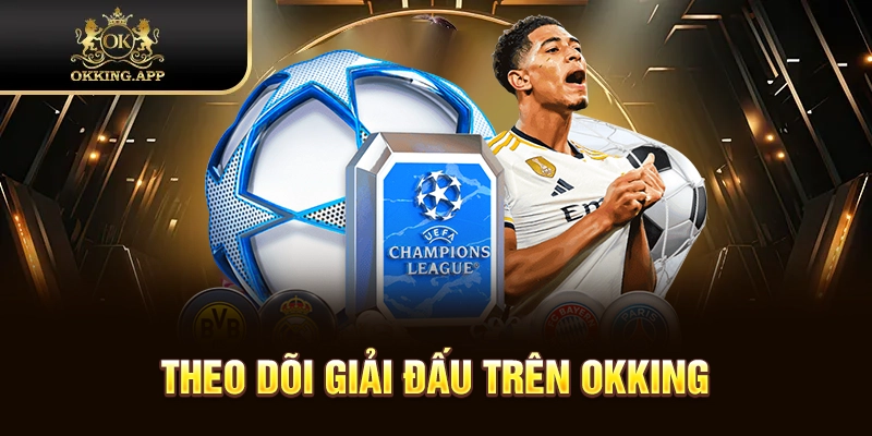 Lý do thương hiệu là lựa chọn lý tưởng để theo dõi các giải đấu phổ biến